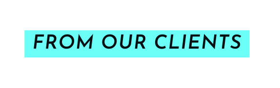 From our CLIENTS